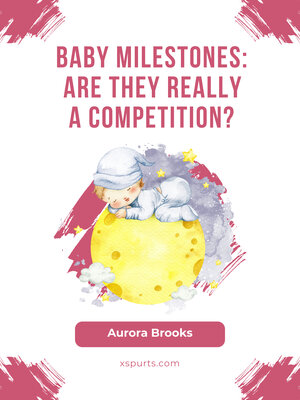 cover image of Baby Milestones Are They Really a Competition
